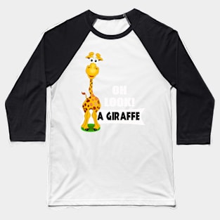 Oh Look a Giraffe - Cute Giraffe Gifts Baseball T-Shirt